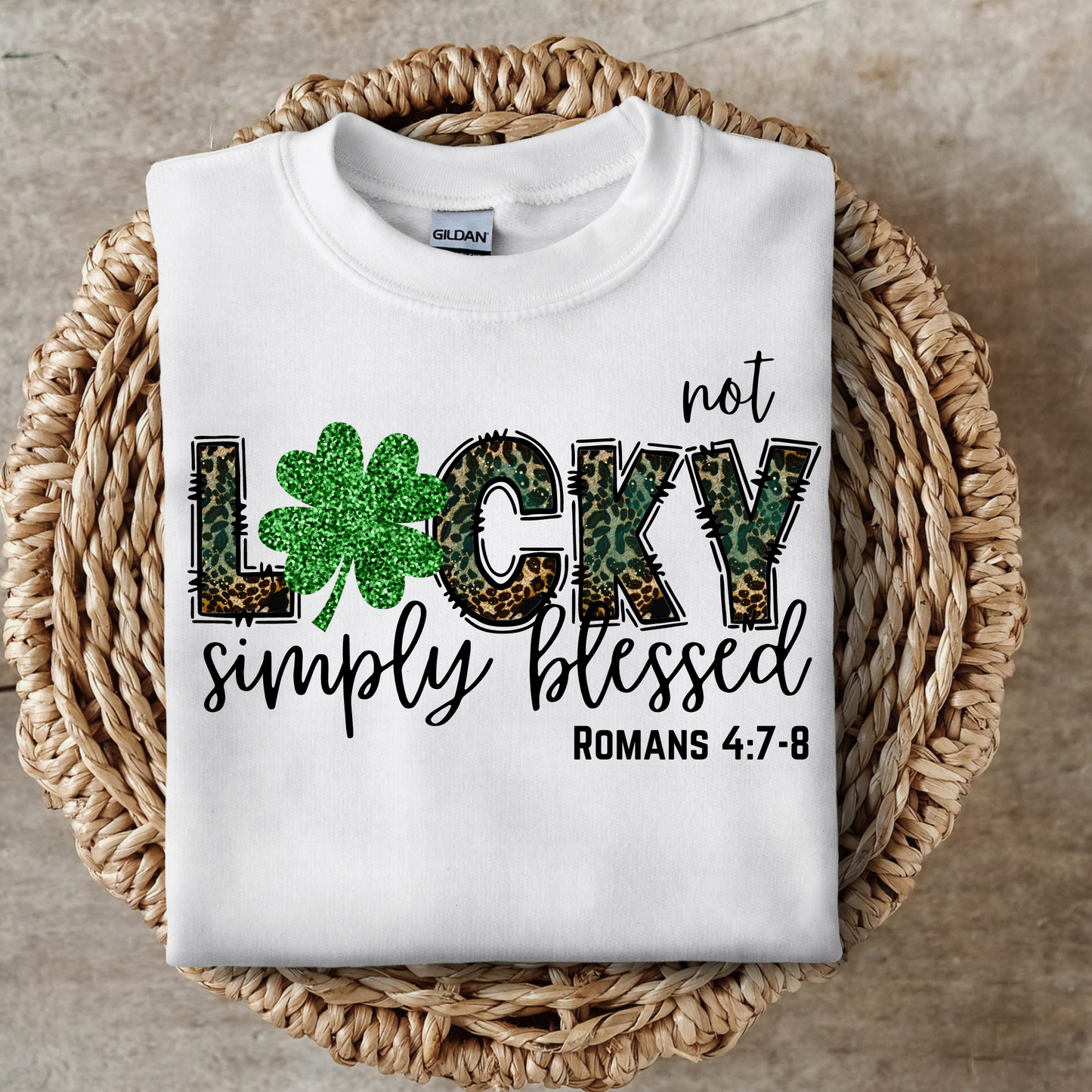 St. Patricks: Not Lucky, Simply Blessed Sweater/T-Shirt