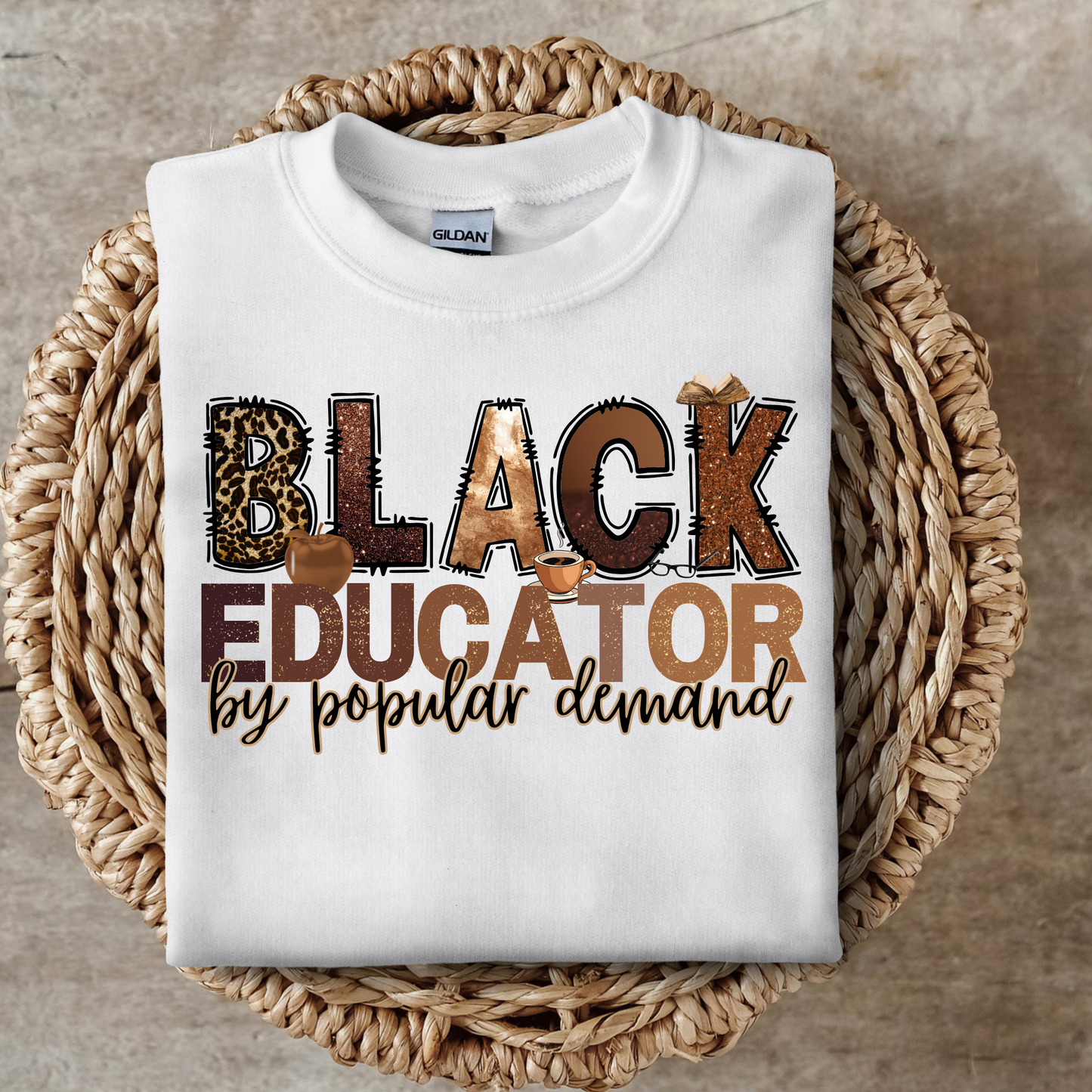 Melanin: Black Educator By Popular Demand Sweater/T-Shirt
