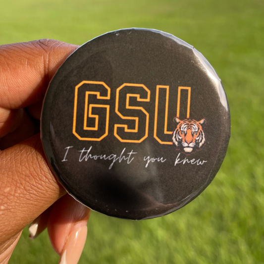 Button: GSU I THOUGHT YOU KNEW