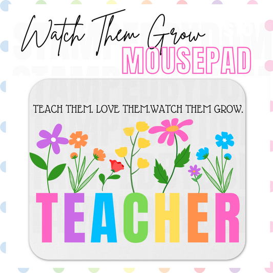 Mousepad: Watch Them Grow Teacher Mousepad